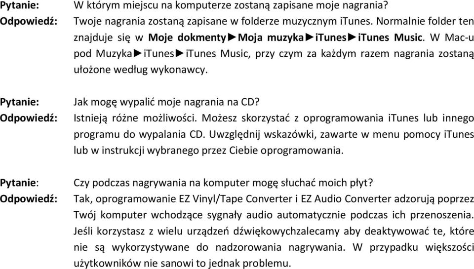 Jak mogę wypalić moje nagrania na CD? Istnieją różne możliwości. Możesz skorzystać z oprogramowania itunes lub innego programu do wypalania CD.