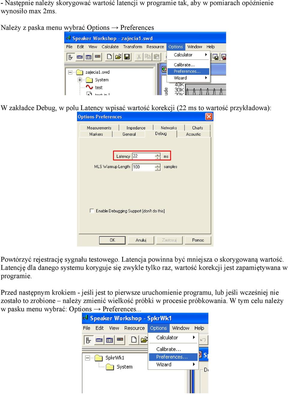 testowego. Latencja powinna być mniejsza o skorygowaną wartość.