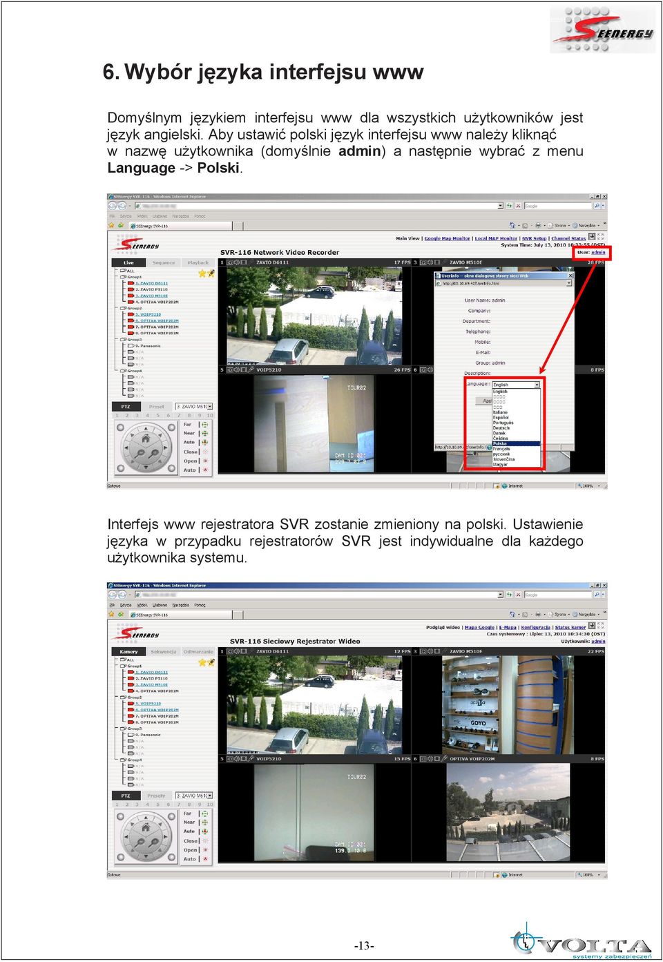 Aby ustawić polski język interfejsu www naleŝy kliknąć w nazwę uŝytkownika (domyślnie admin) a następnie