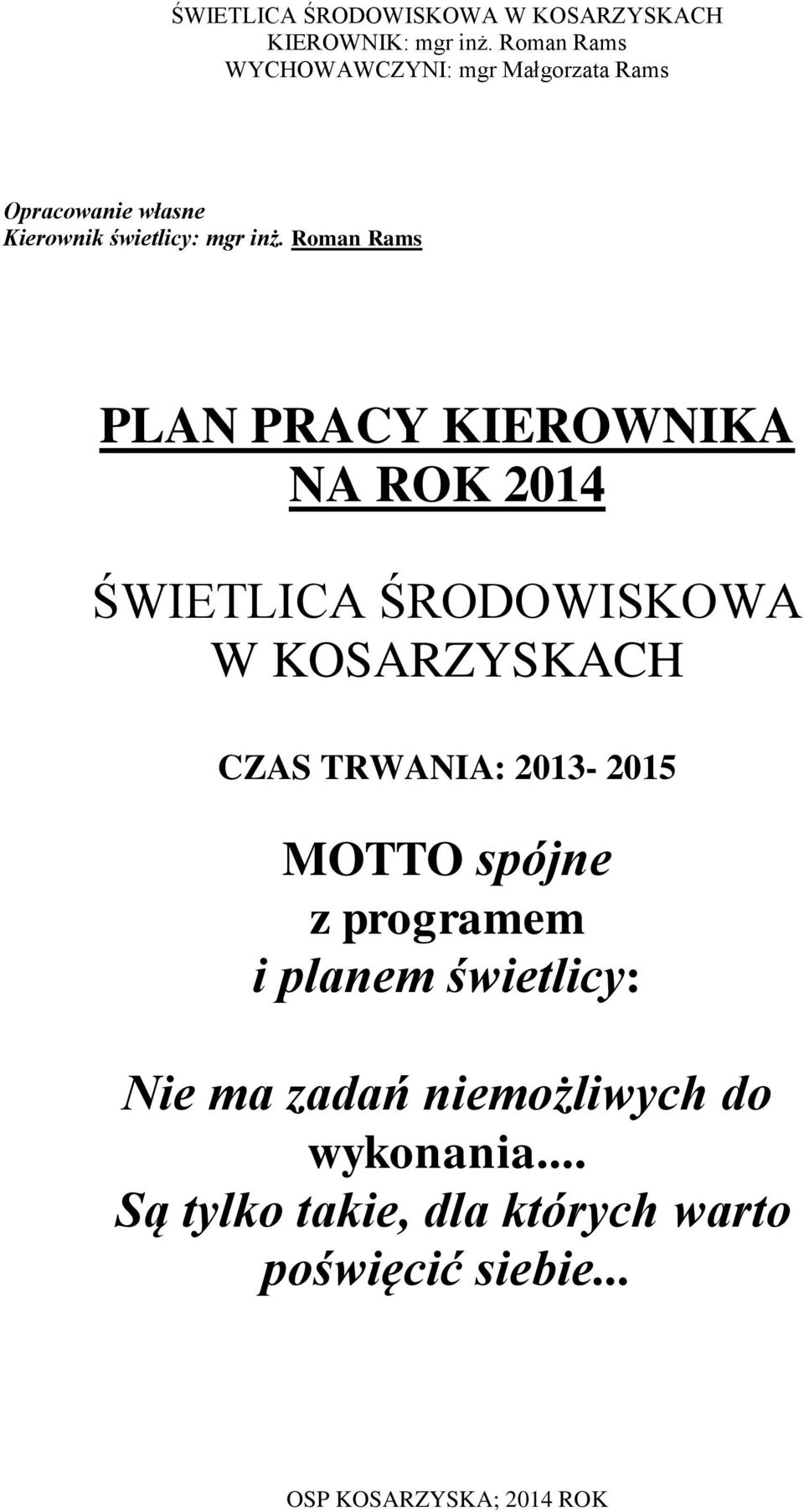 KOSARZYSKACH CZAS TRWANIA: 2013-2015 MOTTO spójne z programem i planem