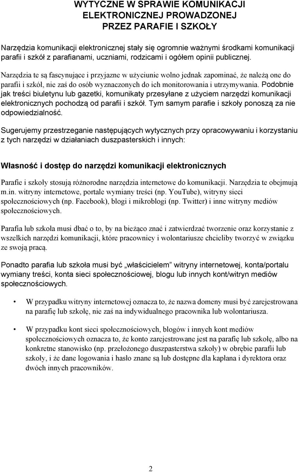 Narzędzia te są fascynujące i przyjazne w użyciunie wolno jednak zapominać, że należą one do parafii i szkół, nie zaś do osób wyznaczonych do ich monitorowania i utrzymywania.