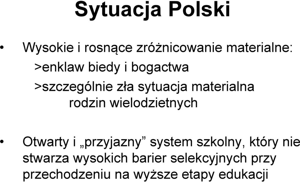 wielodzietnych Otwarty i przyjazny system szkolny, który nie