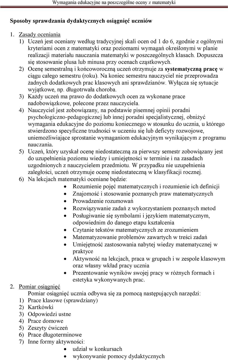 nauczania matematyki w poszczególnych klasach. Dopuszcza się stosowanie plusa lub minusa przy ocenach cząstkowych.