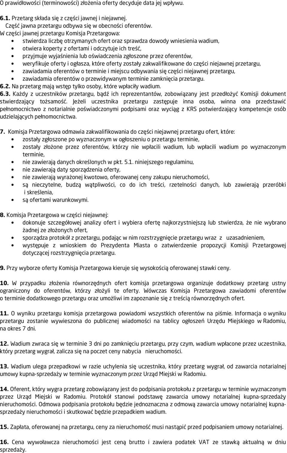 oświadczenia zgłoszone przez oferentów, weryfikuje oferty i ogłasza, które oferty zostały zakwalifikowane do części niejawnej przetargu, zawiadamia oferentów o terminie i miejscu odbywania się części