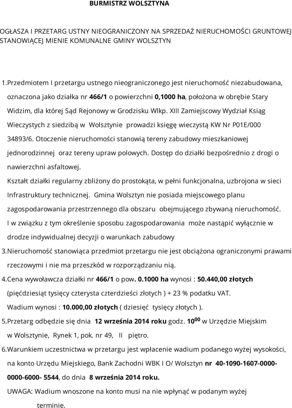 Grodzisku Wlkp. XIII Zamiejscowy Wydział Ksiąg Wieczystych z siedzibą w Wolsztynie prowadzi księgę wieczystą KW Nr P01E/000 34893/6.