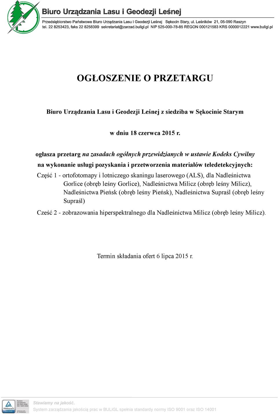 lotniczego skaningu laserowego (ALS), dla Nadleśnictwa Gorlice (obręb leśny Gorlice), Nadleśnictwa Milicz (obręb leśny Milicz), Nadleśnictwa Pieńsk (obręb leśny Pieńsk), Nadleśnictwa