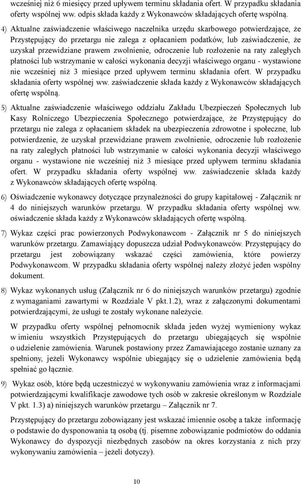 zwolnienie, odroczenie lub rozłożenie na raty zaległych płatności lub wstrzymanie w całości wykonania decyzji właściwego organu - wystawione nie wcześniej niż 3 miesiące przed upływem terminu