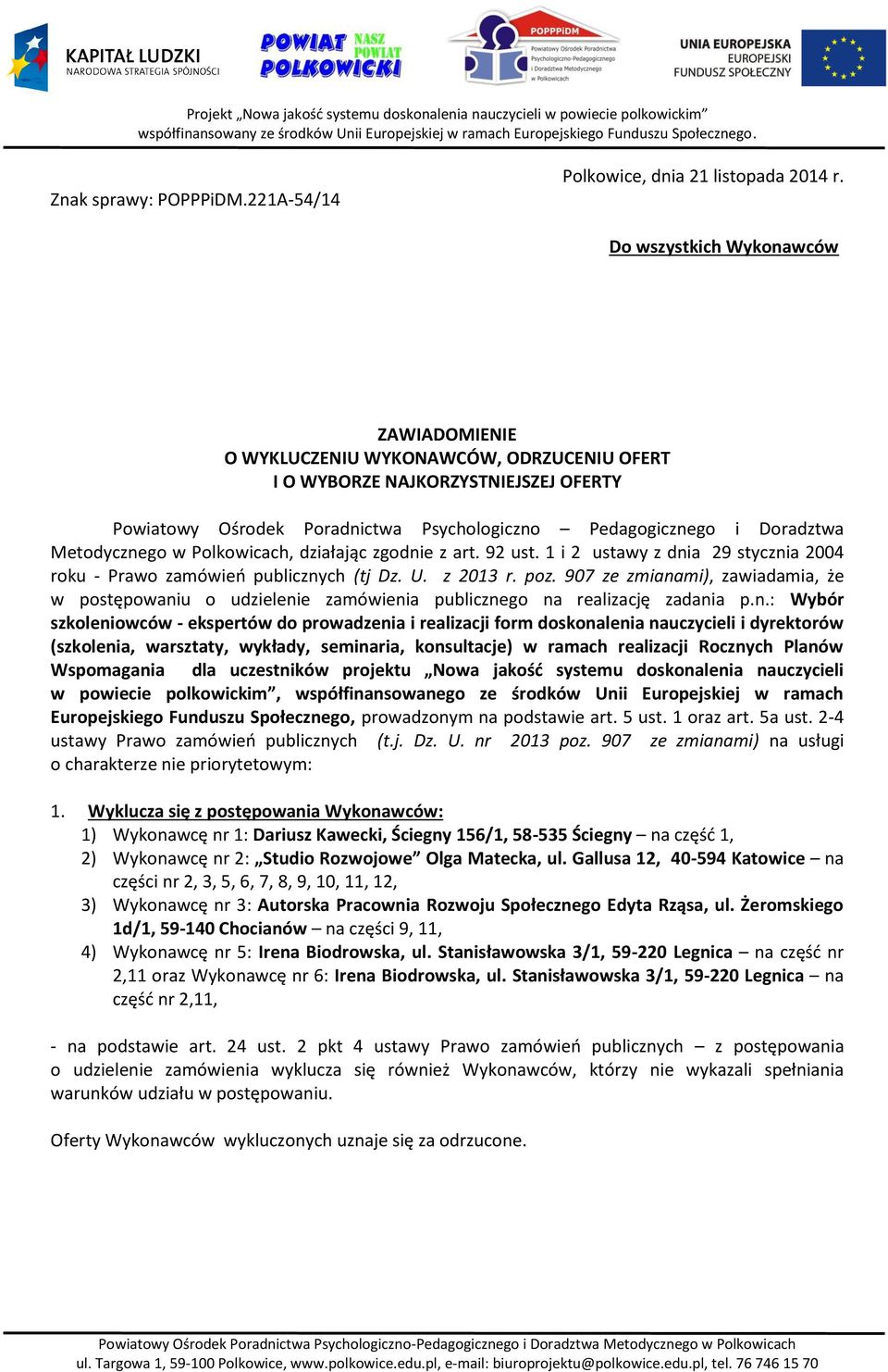 Metodycznego w Polkowicach, działając zgodnie z art. 92 ust. 1 i 2 ustawy z dnia 29 stycznia 2004 roku - Prawo zamówień publicznych (tj Dz. U. z 2013 r. poz.