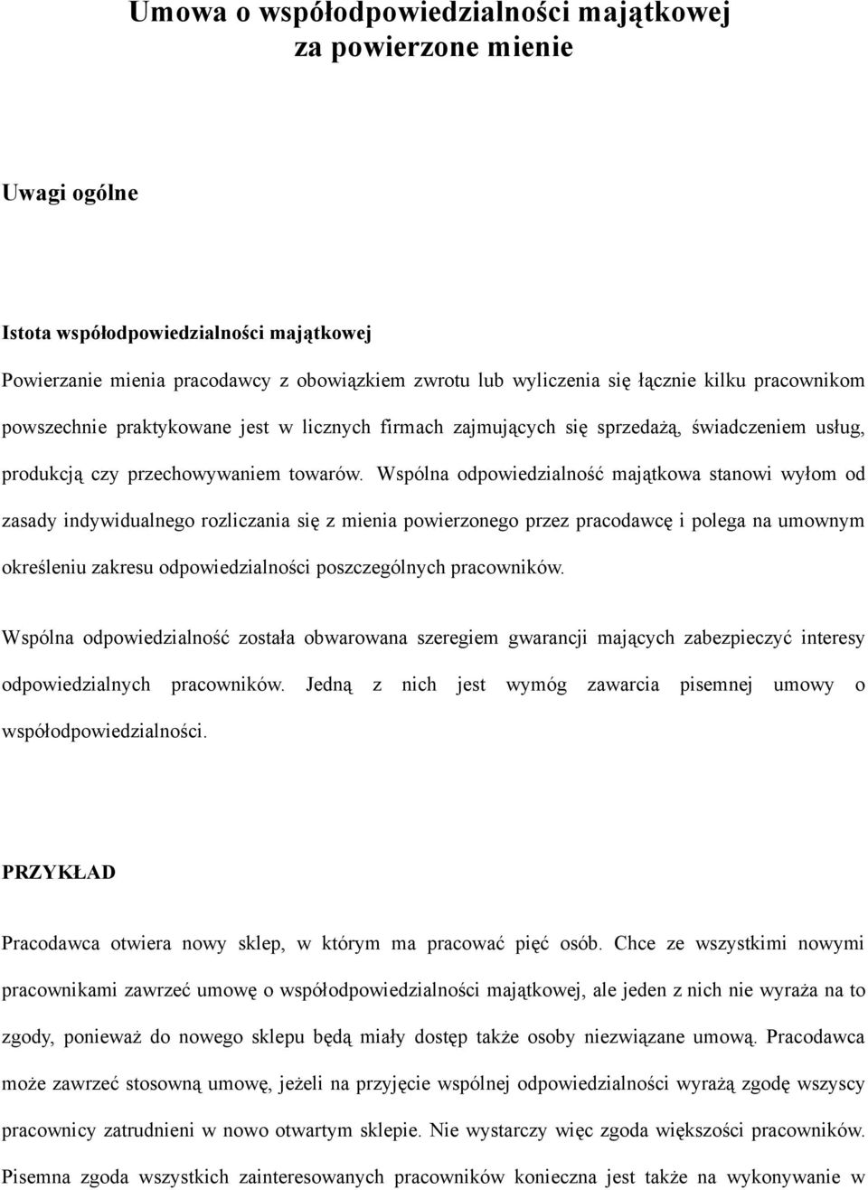 Wspólna odpowiedzialność majątkowa stanowi wyłom od zasady indywidualnego rozliczania się z mienia powierzonego przez pracodawcę i polega na umownym określeniu zakresu odpowiedzialności
