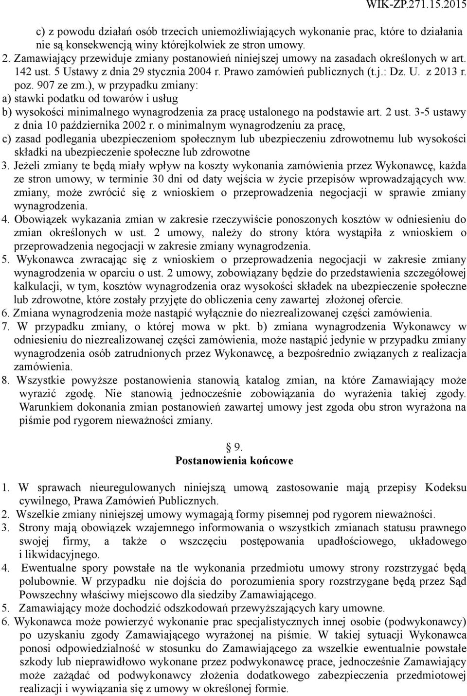 907 ze zm.), w przypadku zmiany: a) stawki podatku od towarów i usług b) wysokości minimalnego wynagrodzenia za pracę ustalonego na podstawie art. 2 ust. 3-5 ustawy z dnia 10 października 2002 r.