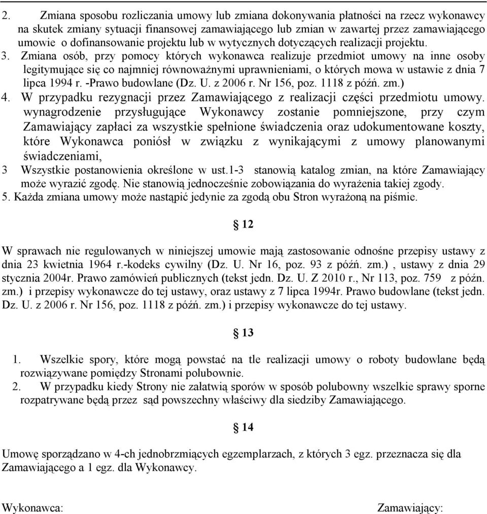 Zmiana osób, przy pomocy których wykonawca realizuje przedmiot umowy na inne osoby legitymujące się co najmniej równoważnymi uprawnieniami, o których mowa w ustawie z dnia 7 lipca 1994 r.
