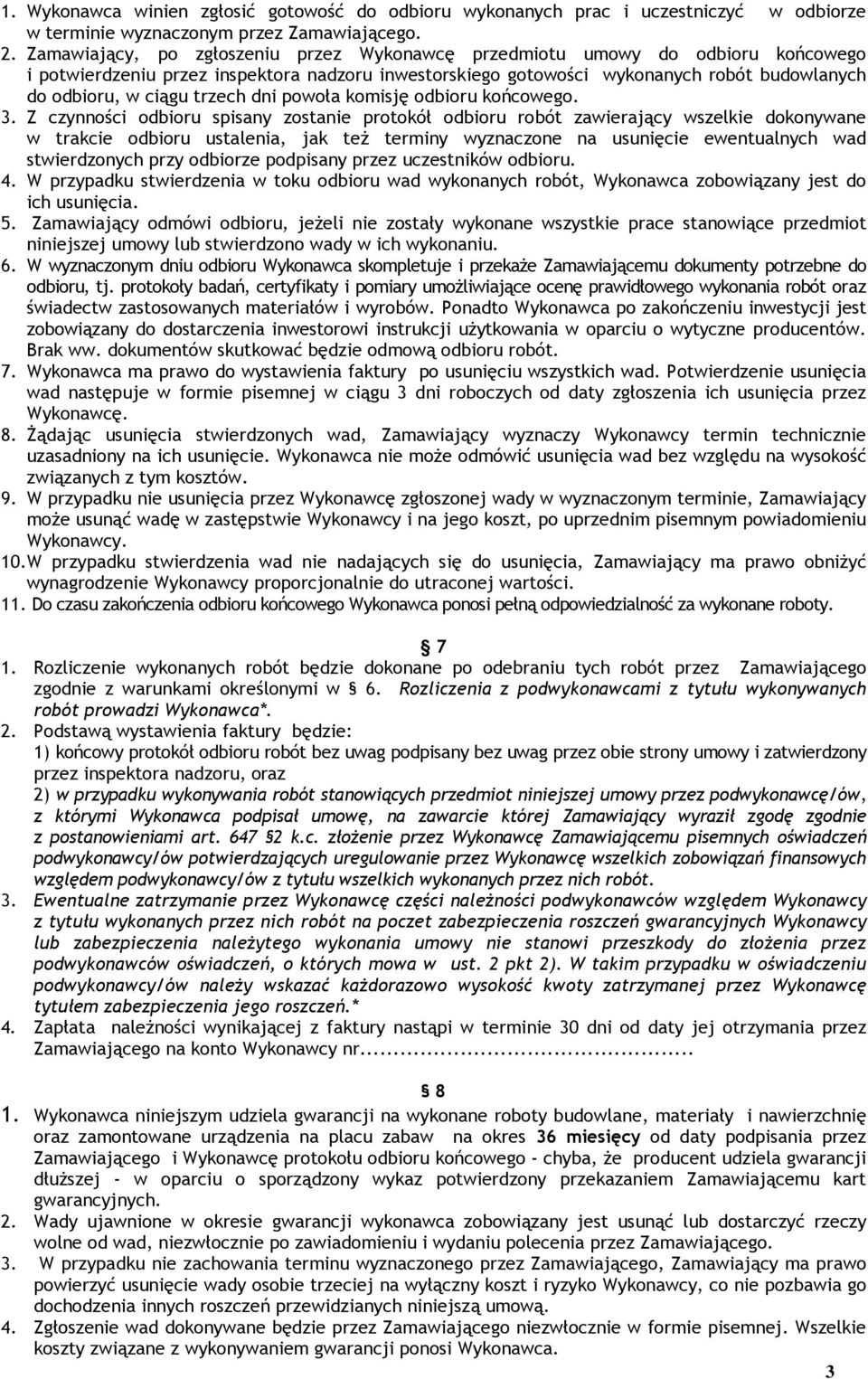 trzech dni powoła komisję odbioru końcowego. 3.