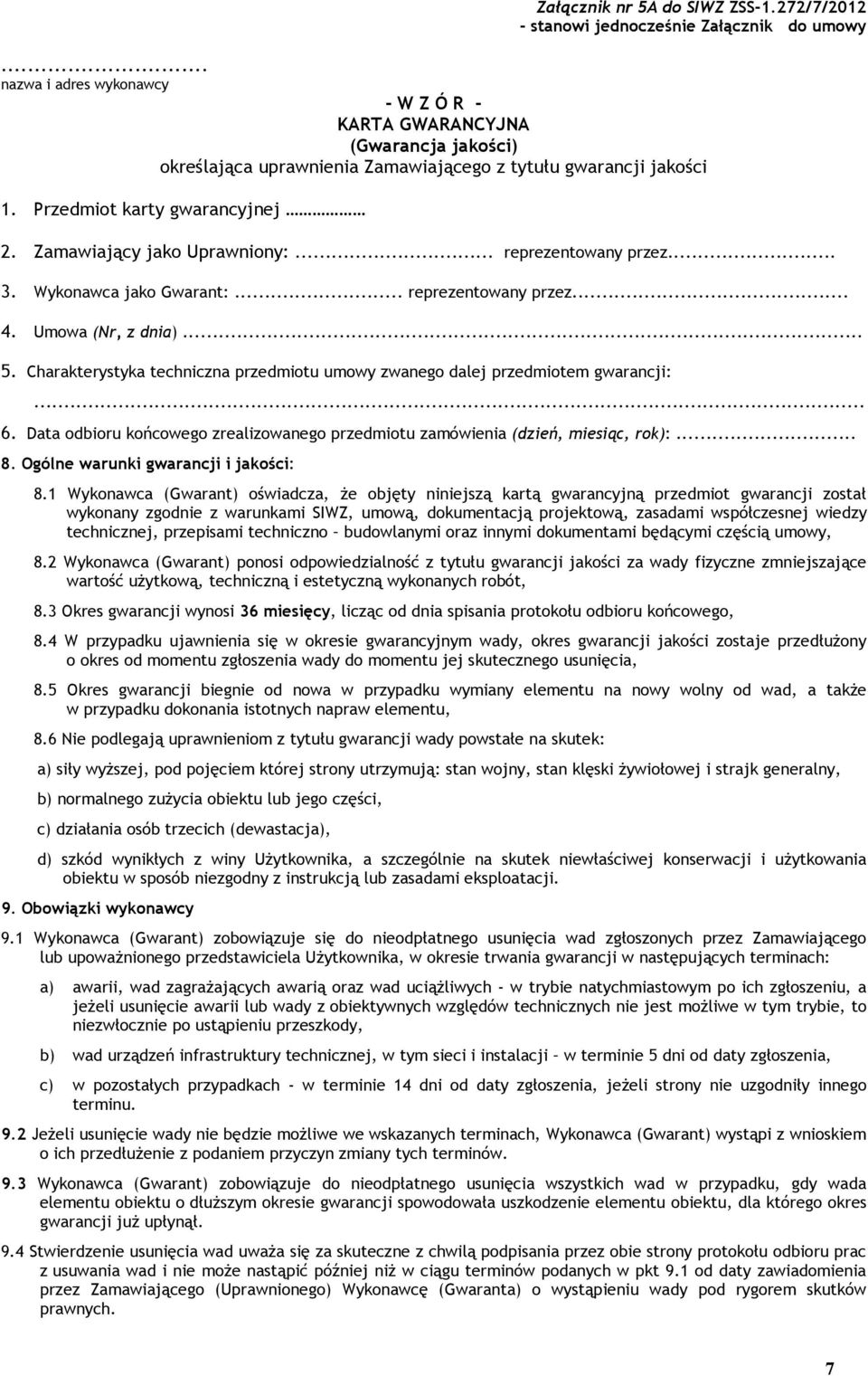 Zamawiający jako Uprawniony:... reprezentowany przez... 3. Wykonawca jako Gwarant:... reprezentowany przez... 4. Umowa (Nr, z dnia)... 5.
