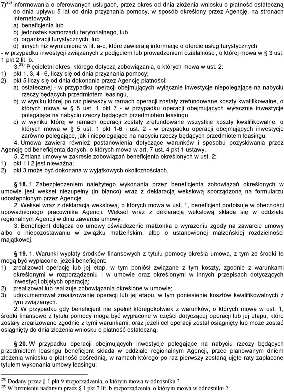 a-c, które zawierają informacje o ofercie usług turystycznych - w przypadku inwestycji związanych z podjęciem lub prowadzeniem działalności, o której mowa w 3 