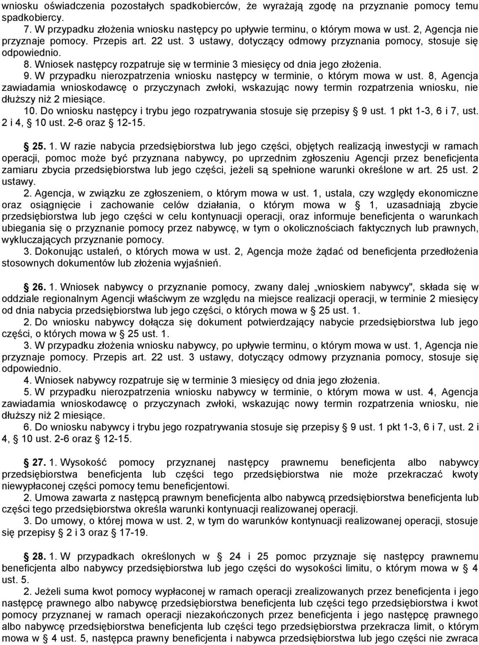 Wniosek następcy rozpatruje się w terminie 3 miesięcy od dnia jego złożenia. 9. W przypadku nierozpatrzenia wniosku następcy w terminie, o którym mowa w ust.