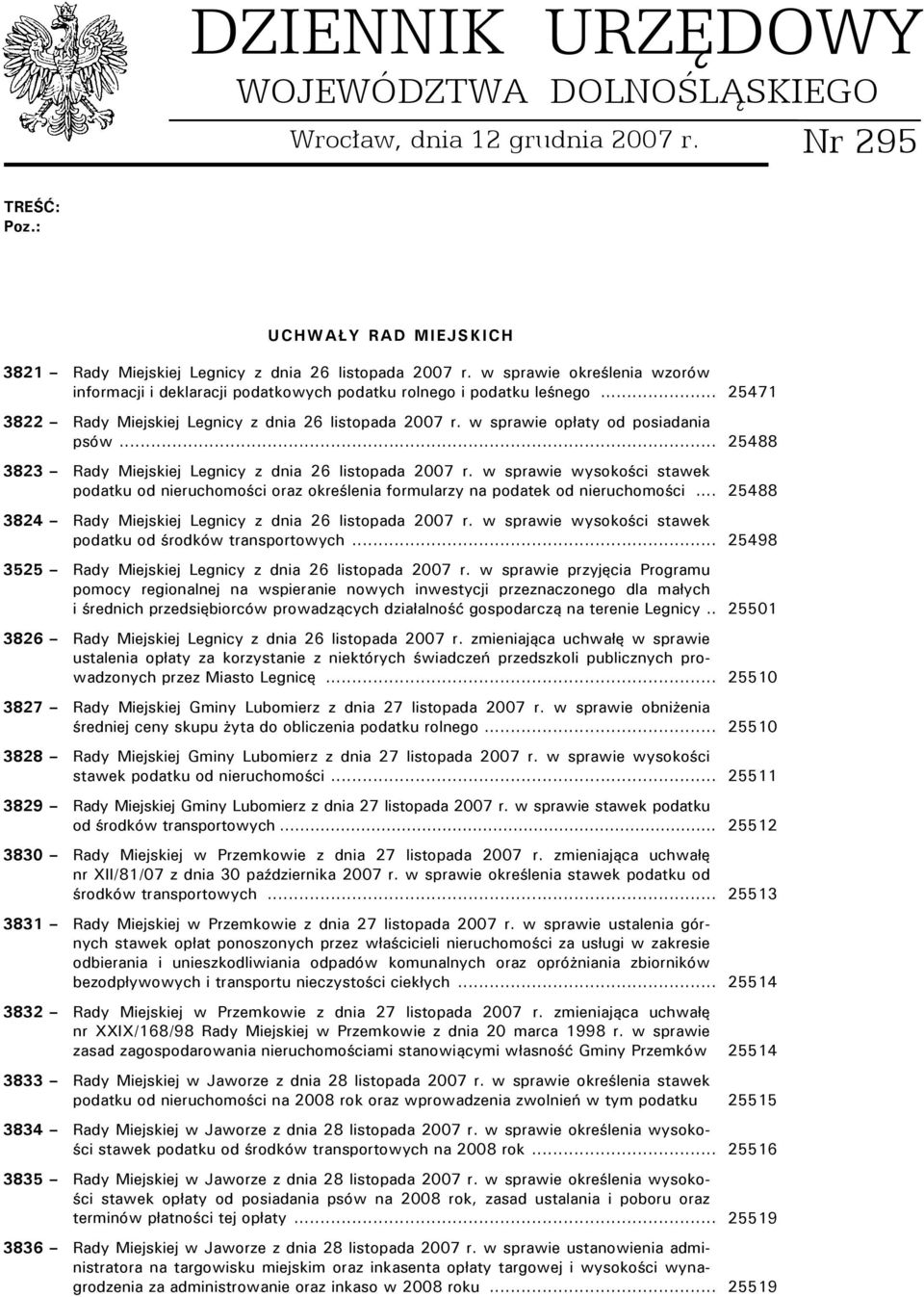 .. 25488 3823 Rady Miejskiej Legnicy z dnia 26 listopada 2007 r. w sprawie wysokości stawek podatku od nieruchomości oraz określenia formularzy na podatek od nieruchomości.