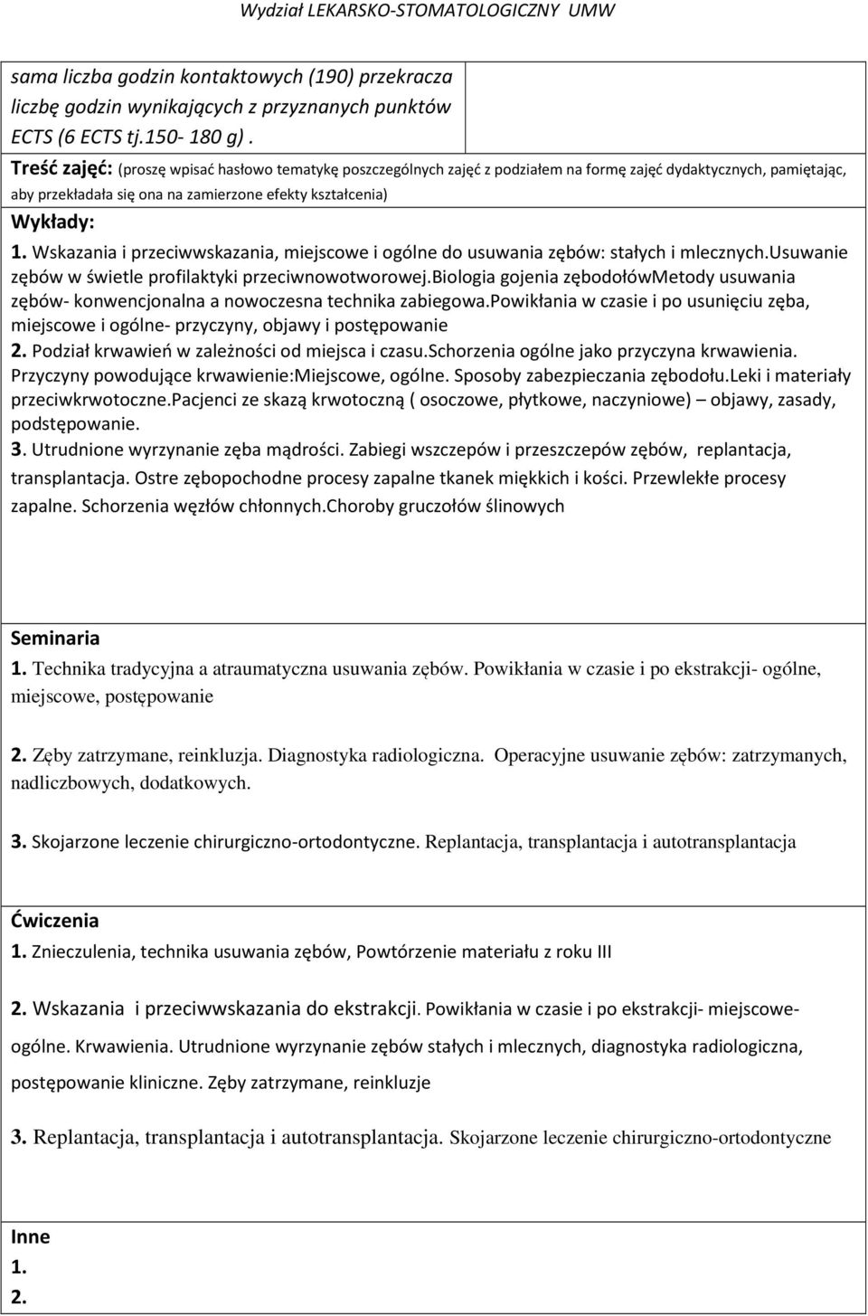 Wskazania i przeciwwskazania, miejscowe i ogólne do usuwania zębów: stałych i mlecznych.usuwanie zębów w świetle profilaktyki przeciwnowotworowej.