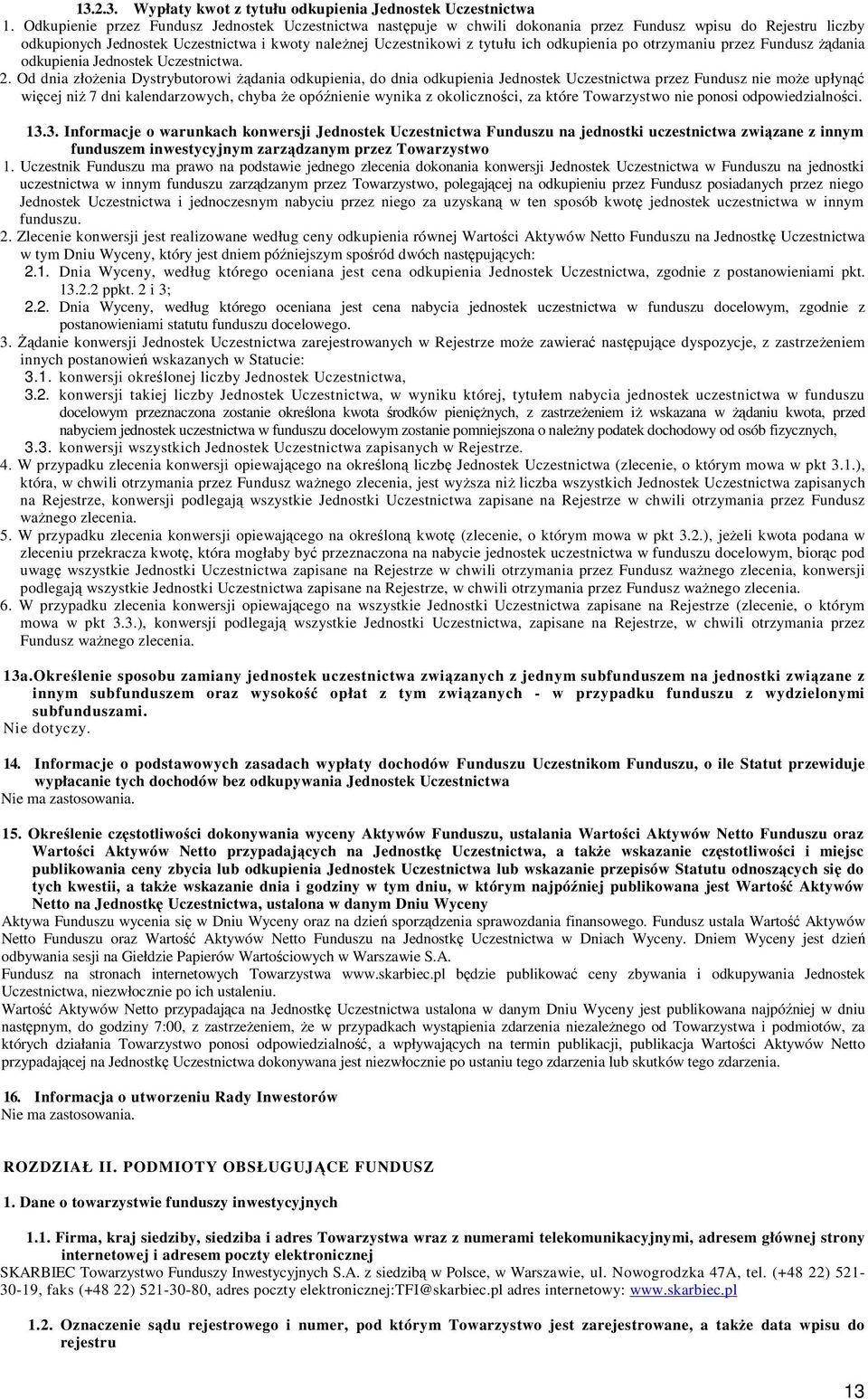 odkupienia po otrzymaniu przez Fundusz Ŝądania odkupienia Jednostek Uczestnictwa. 2.