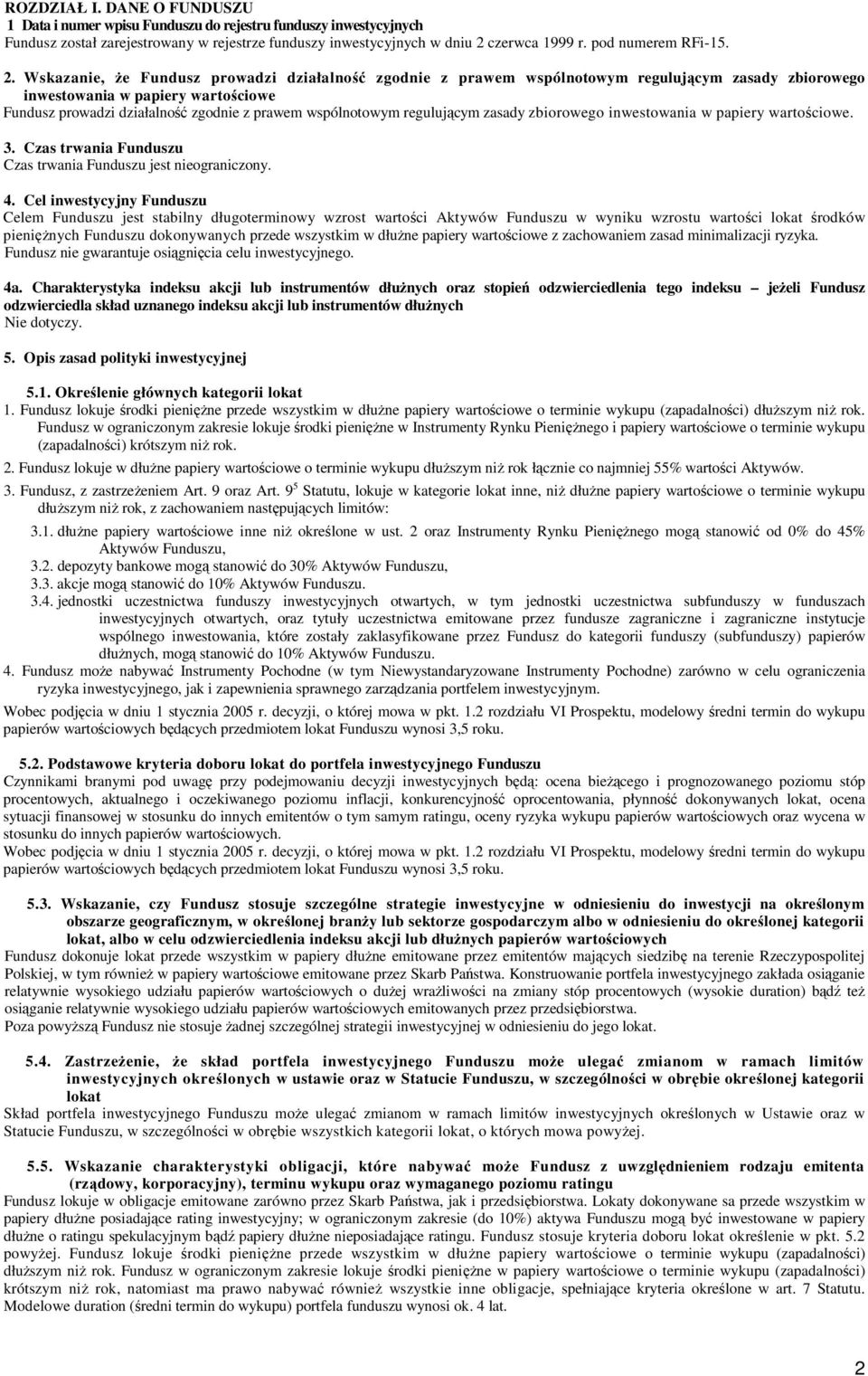 Wskazanie, Ŝe Fundusz prowadzi działalność zgodnie z prawem wspólnotowym regulującym zasady zbiorowego inwestowania w papiery wartościowe Fundusz prowadzi działalność zgodnie z prawem wspólnotowym