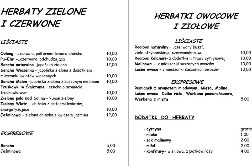 melonem 10,00 Truskawki w Śmietanie sencha o aromacie truskawkowym 10,00 Zielone pola nad Soliną Yunan zielony 10,00 Zielony Wiatr -.