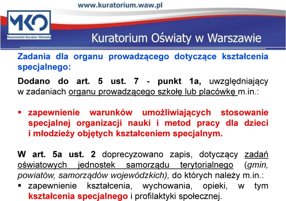 : zapewnienie warunków umożliwiających stosowanie specjalnej organizacji nauki i metod pracy dla dzieci i młodzieży objętych kształceniem specjalnym.