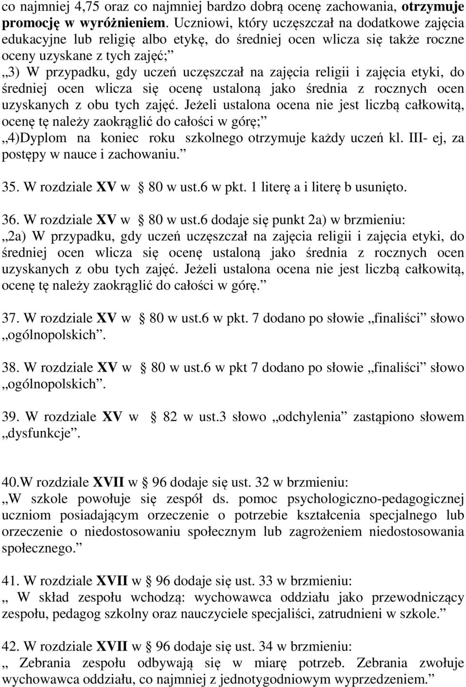 zajęcia religii i zajęcia etyki, do średniej ocen wlicza się ocenę ustaloną jako średnia z rocznych ocen uzyskanych z obu tych zajęć.