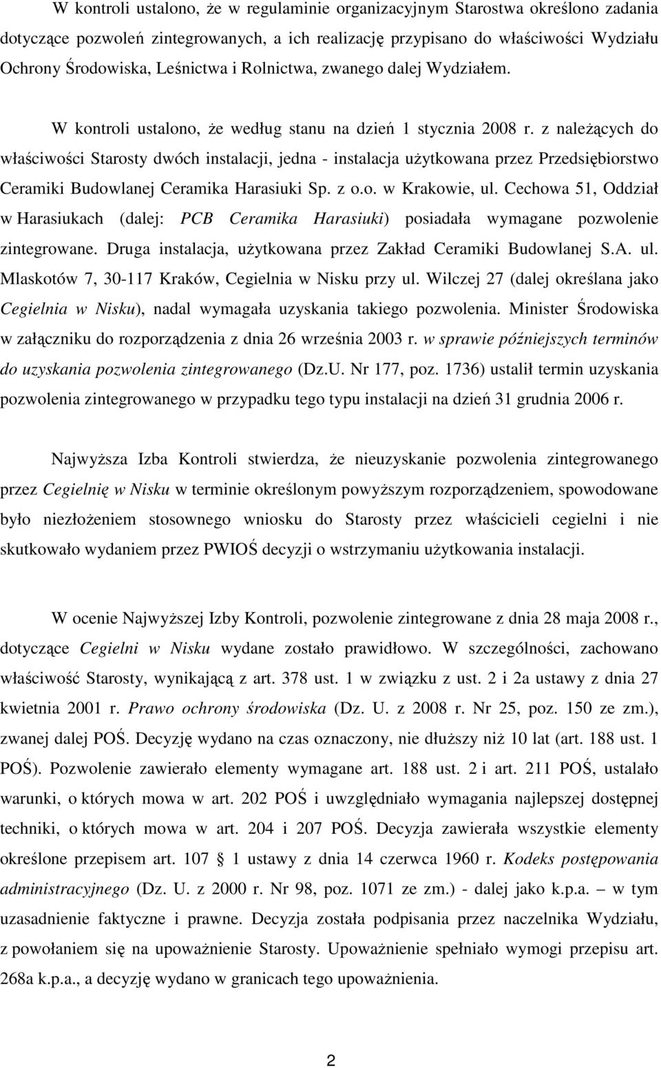 z należących do właściwości Starosty dwóch instalacji, jedna - instalacja użytkowana przez Przedsiębiorstwo Ceramiki Budowlanej Ceramika Harasiuki Sp. z o.o. w Krakowie, ul.