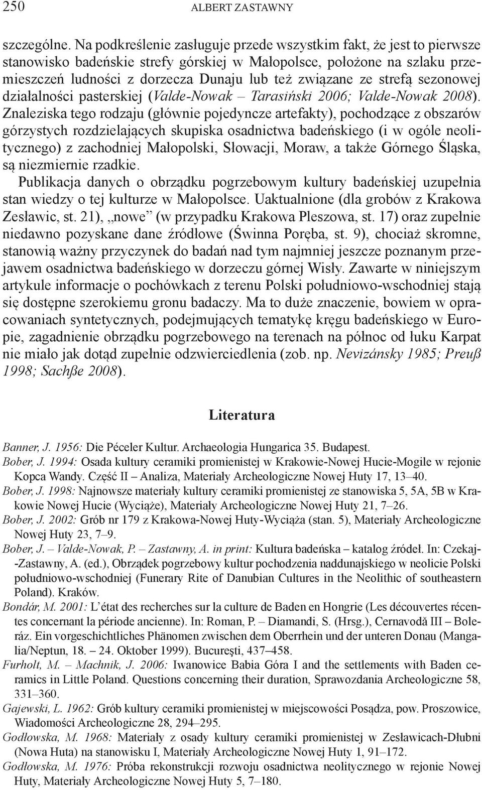 strefą sezonowej działalności pasterskiej (Valde-Nowak Tarasiński 2006; Valde-Nowak 2008).