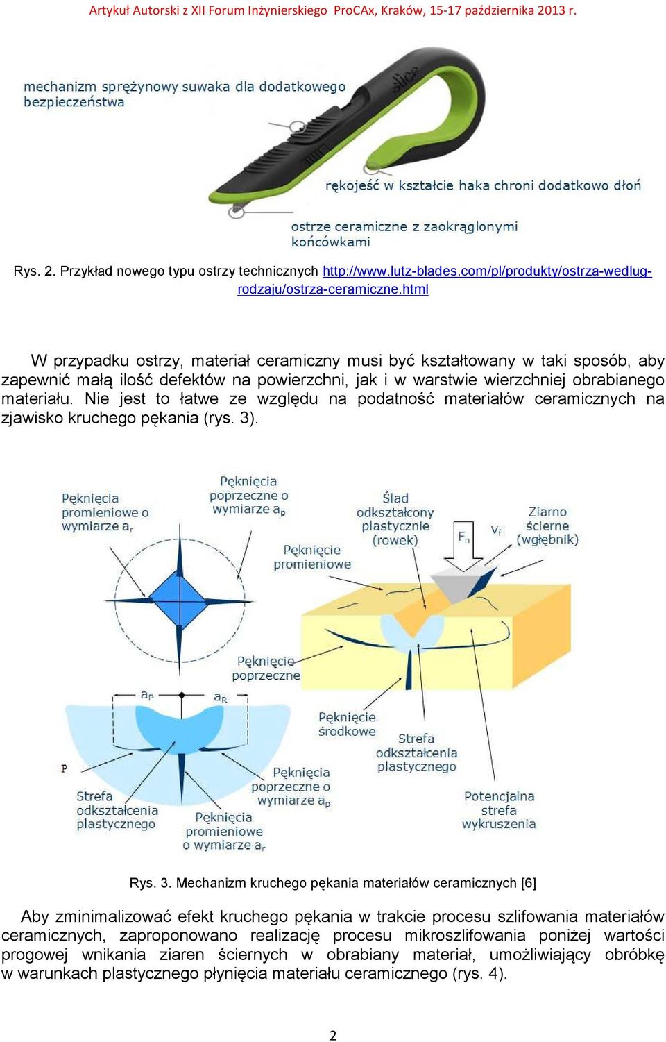 Nie jest to łatwe ze względu na podatność materiałów ceramicznych na zjawisko kruchego pękania (rys. 3)