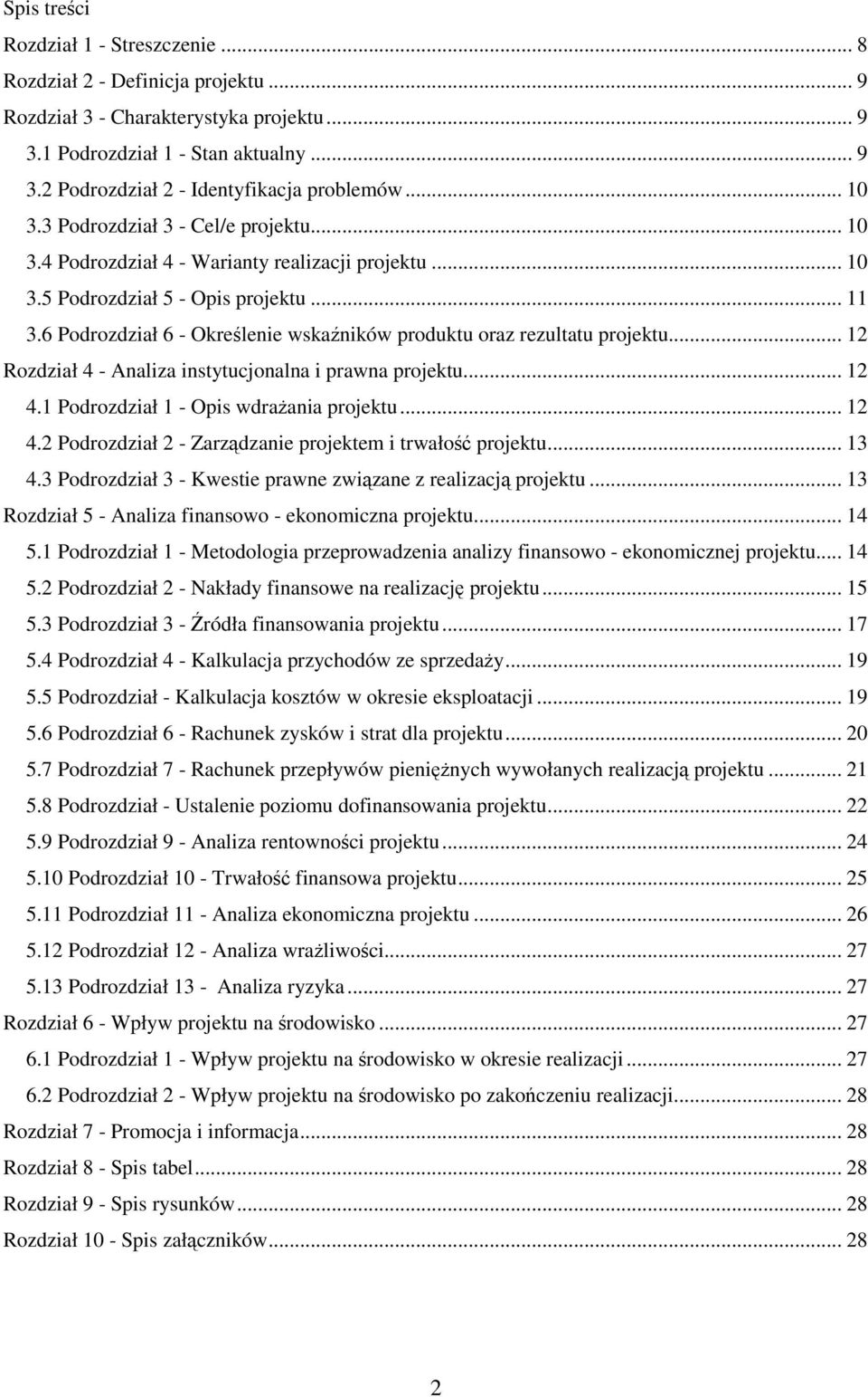 6 Podrozdział 6 - Określenie wskaźników produktu oraz rezultatu projektu... 12 Rozdział 4 - Analiza instytucjonalna i prawna projektu... 12 4.