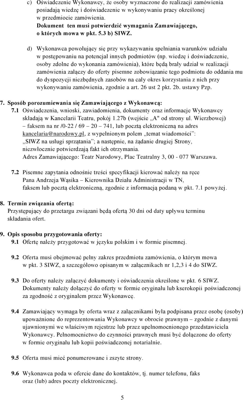 d) Wykonawca powołujący się przy wykazywaniu spełniania warunków udziału w postępowaniu na potencjał innych podmiotów (np.