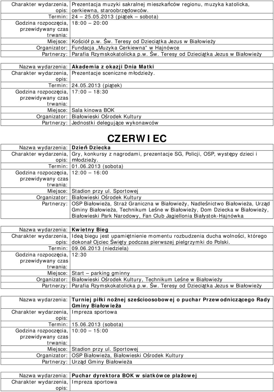 Teresy od Dzieciątka Jezus w Białowieży Partnerzy: Parafia Rzymskokatolicka p.w. Św.