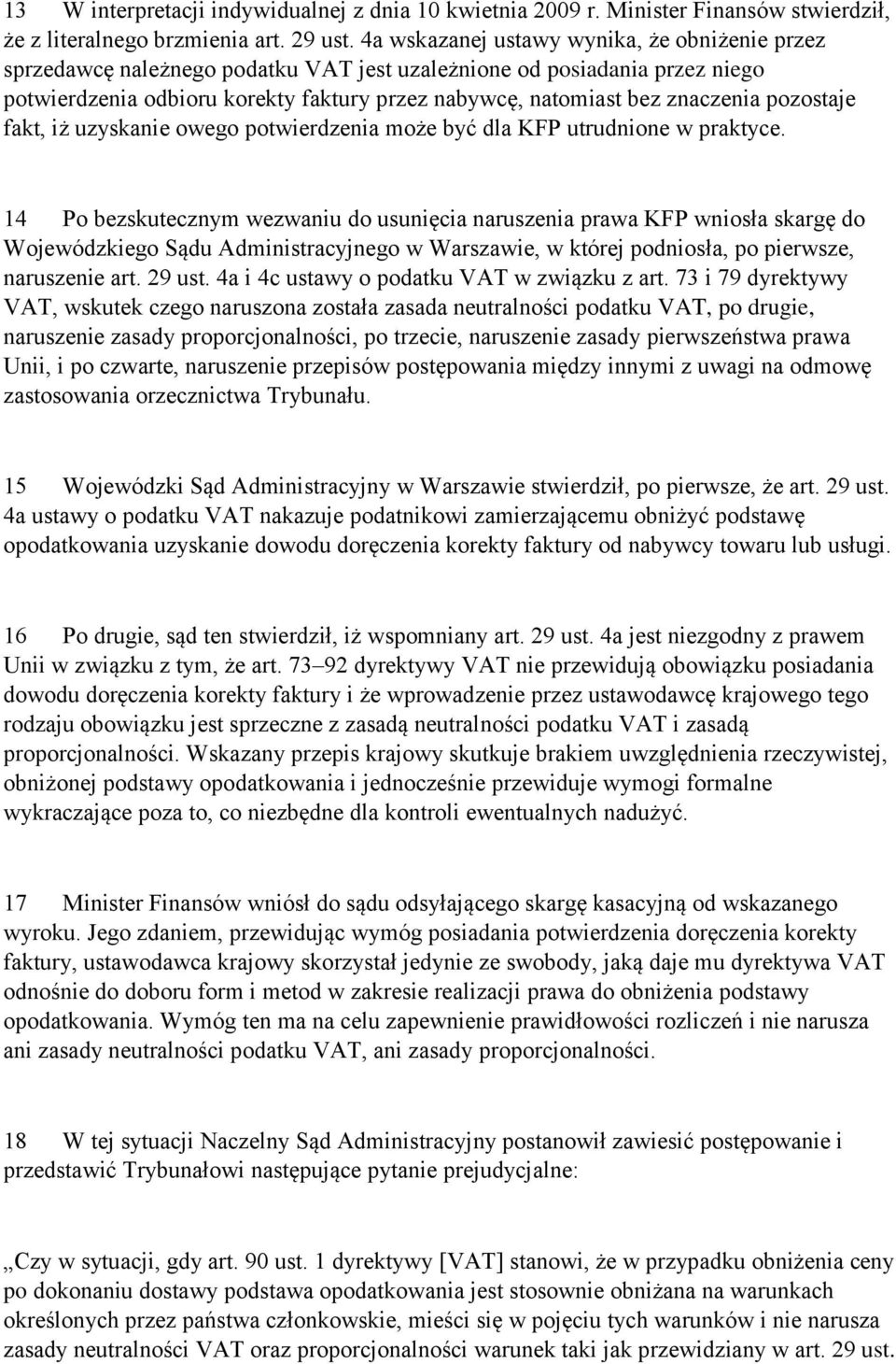 pozostaje fakt, iż uzyskanie owego potwierdzenia może być dla KFP utrudnione w praktyce.