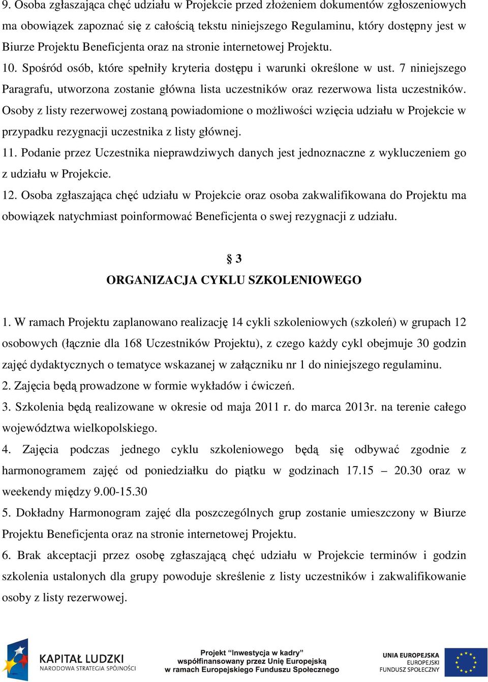 7 niniejszego Paragrafu, utworzona zostanie główna lista uczestników oraz rezerwowa lista uczestników.