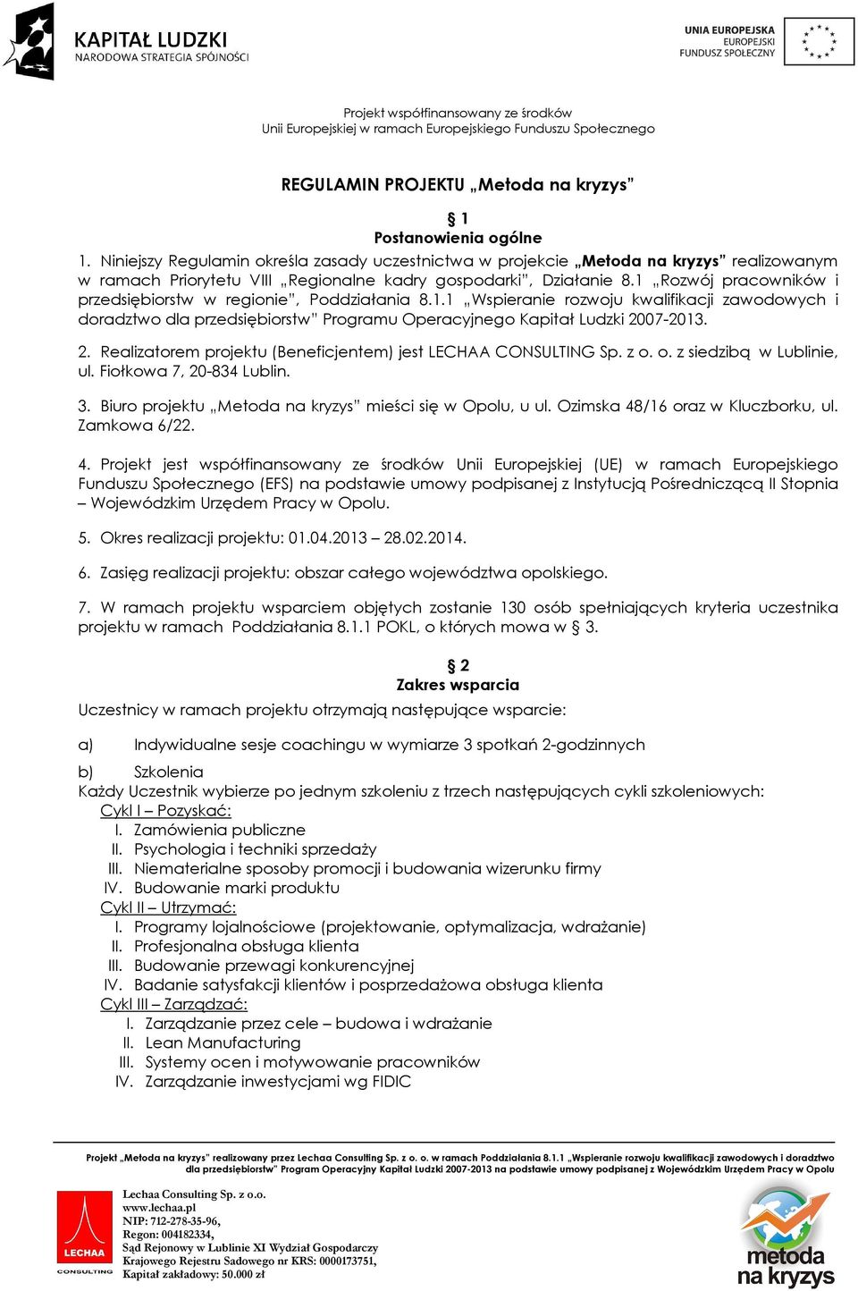 1 Rozwój pracowników i przedsiębiorstw w regionie, Poddziałania 8.1.1 Wspieranie rozwoju kwalifikacji zawodowych i doradztwo dla przedsiębiorstw Programu Operacyjnego Kapitał Ludzki 20
