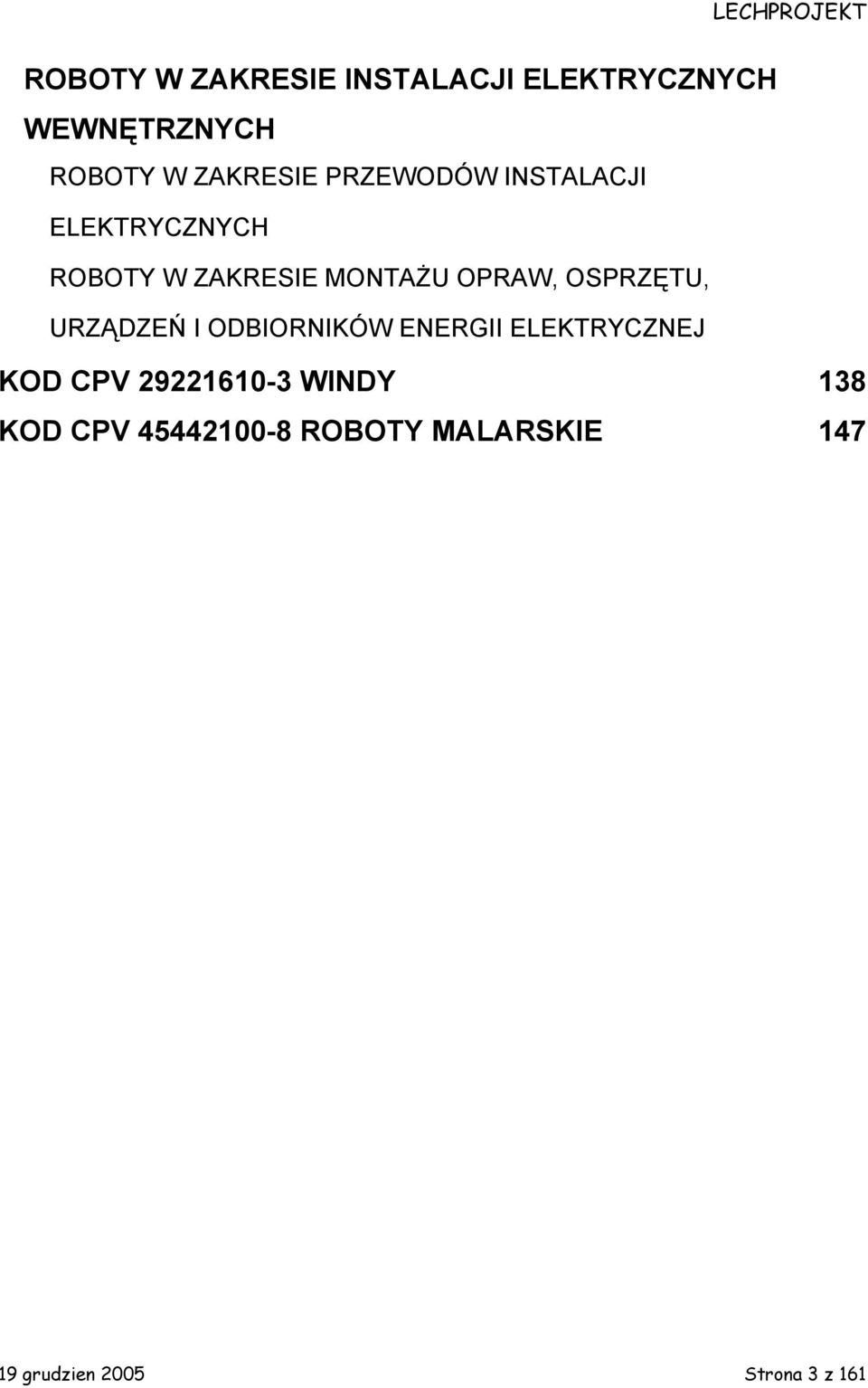 OSPRZĘTU, URZĄDZEŃ I ODBIORNIKÓW ENERGII ELEKTRYCZNEJ KOD CPV 29221610-3