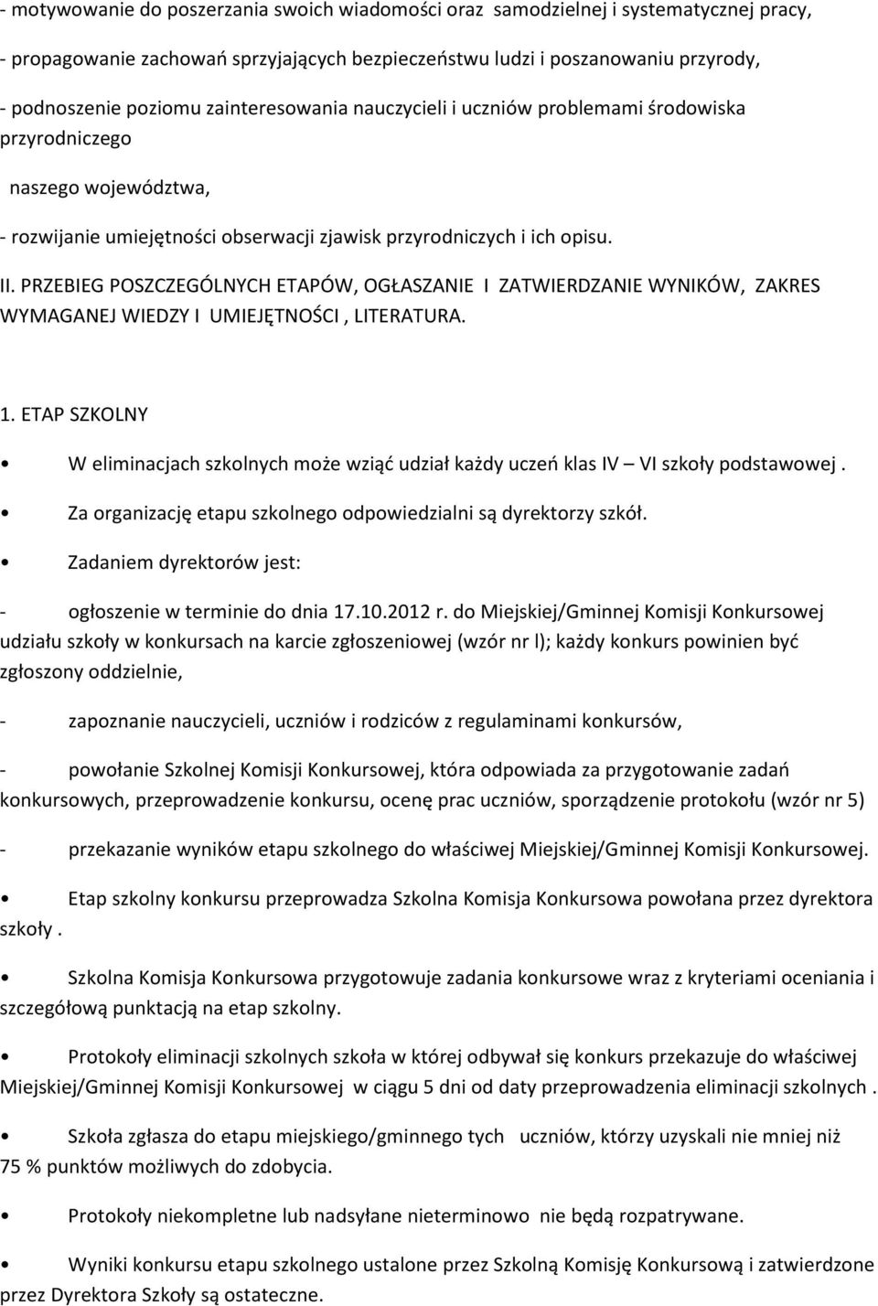 PRZEBIEG POSZCZEGÓLNYCH ETAPÓW, OGŁASZANIE I ZATWIERDZANIE WYNIKÓW, ZAKRES WYMAGANEJ WIEDZY I UMIEJĘTNOŚCI, LITERATURA. 1.