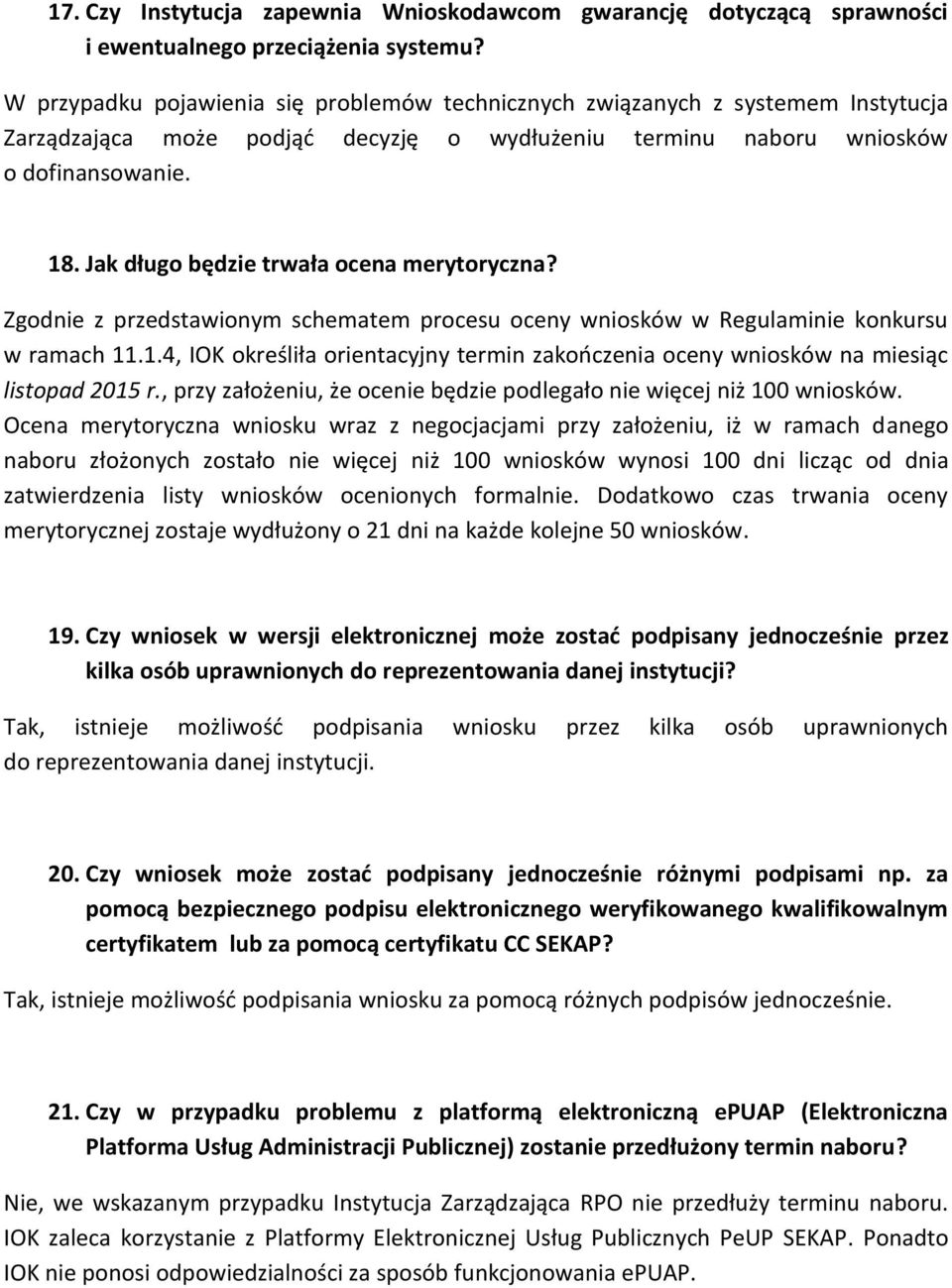 Jak długo będzie trwała ocena merytoryczna? Zgodnie z przedstawionym schematem procesu oceny wniosków w Regulaminie konkursu w ramach 11