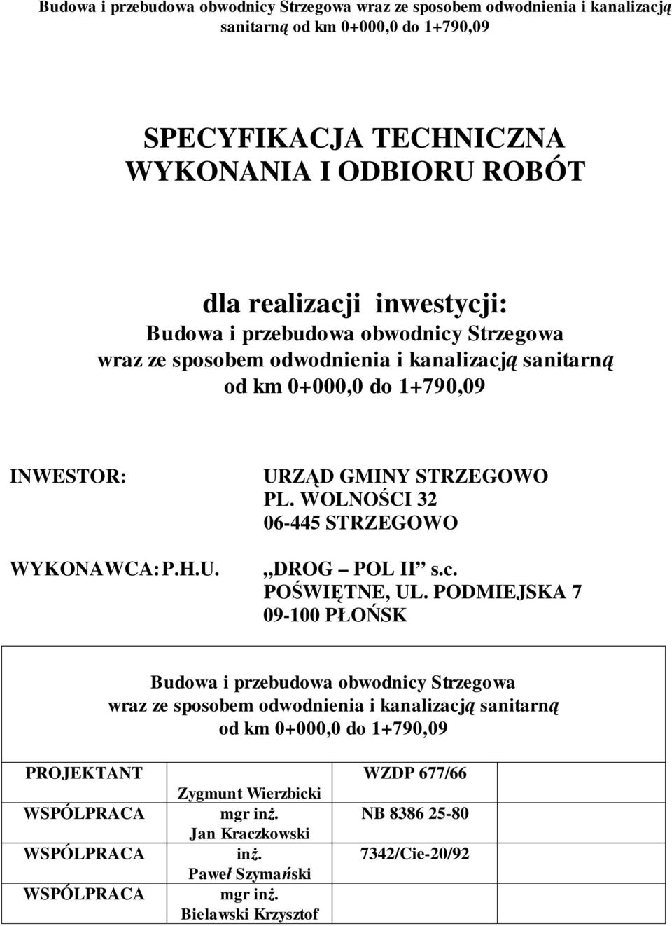 PODMIEJSKA 7 09-100 PŁOŃSK Budowa i przebudowa obwodnicy Strzegowa wraz ze sposobem odwodnienia i kanalizacją sanitarną od km 0+000,0 do 1+790,09 PROJEKTANT