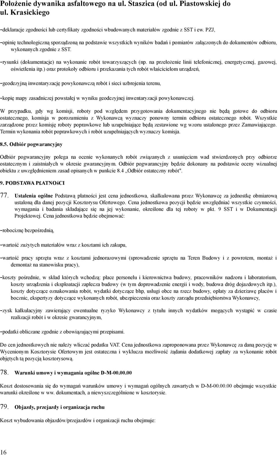 -rysunki (dokumentacje) na wykonanie robót towarzyszących (np. na przełożenie linii telefonicznej, energetycznej, gazowej, oświetlenia itp.