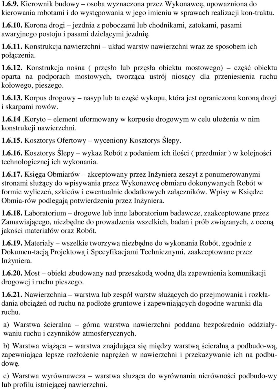 Konstrukcja nawierzchni układ warstw nawierzchni wraz ze sposobem ich połączenia. 1.6.12.