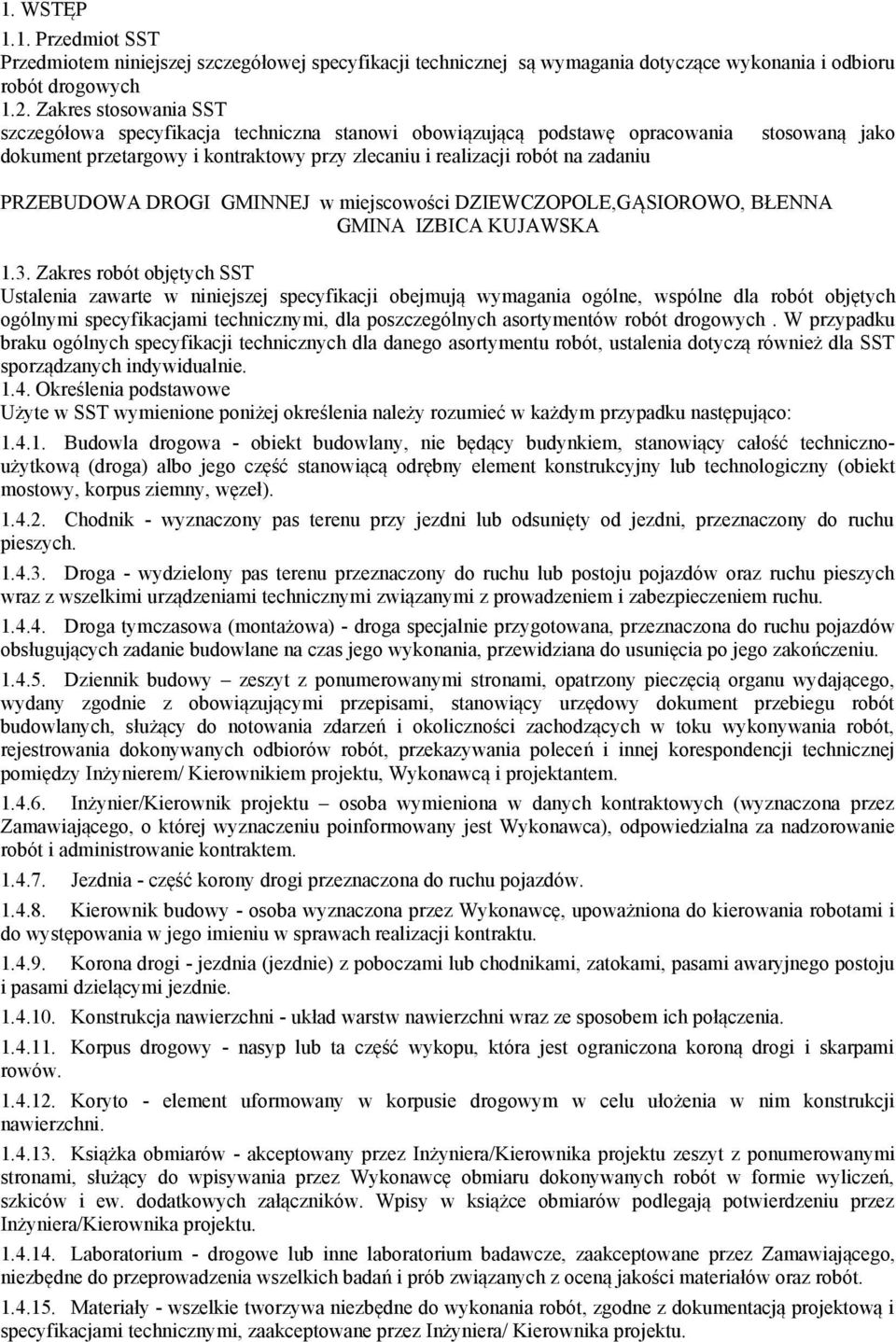 PRZEBUDOWA DROGI GMINNEJ w miejscowości DZIEWCZOPOLE,GĄSIOROWO, BŁENNA GMINA IZBICA KUJAWSKA 1.3.
