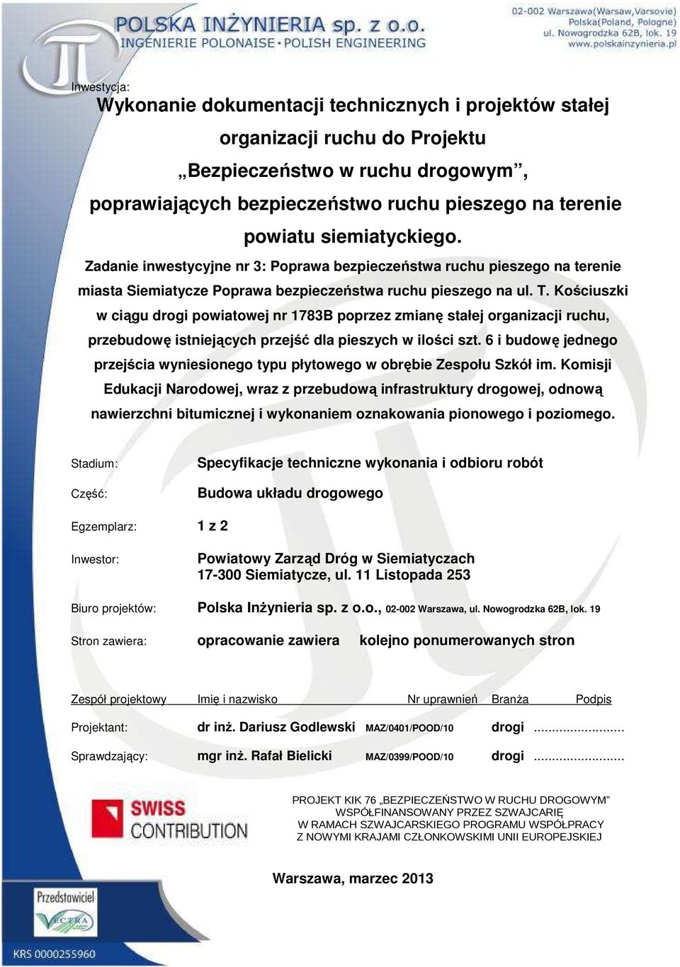 Kościuszki w ciągu drogi powiatowej nr 1783B poprzez zmianę stałej organizacji ruchu, przebudowę istniejących przejść dla pieszych w ilości szt.