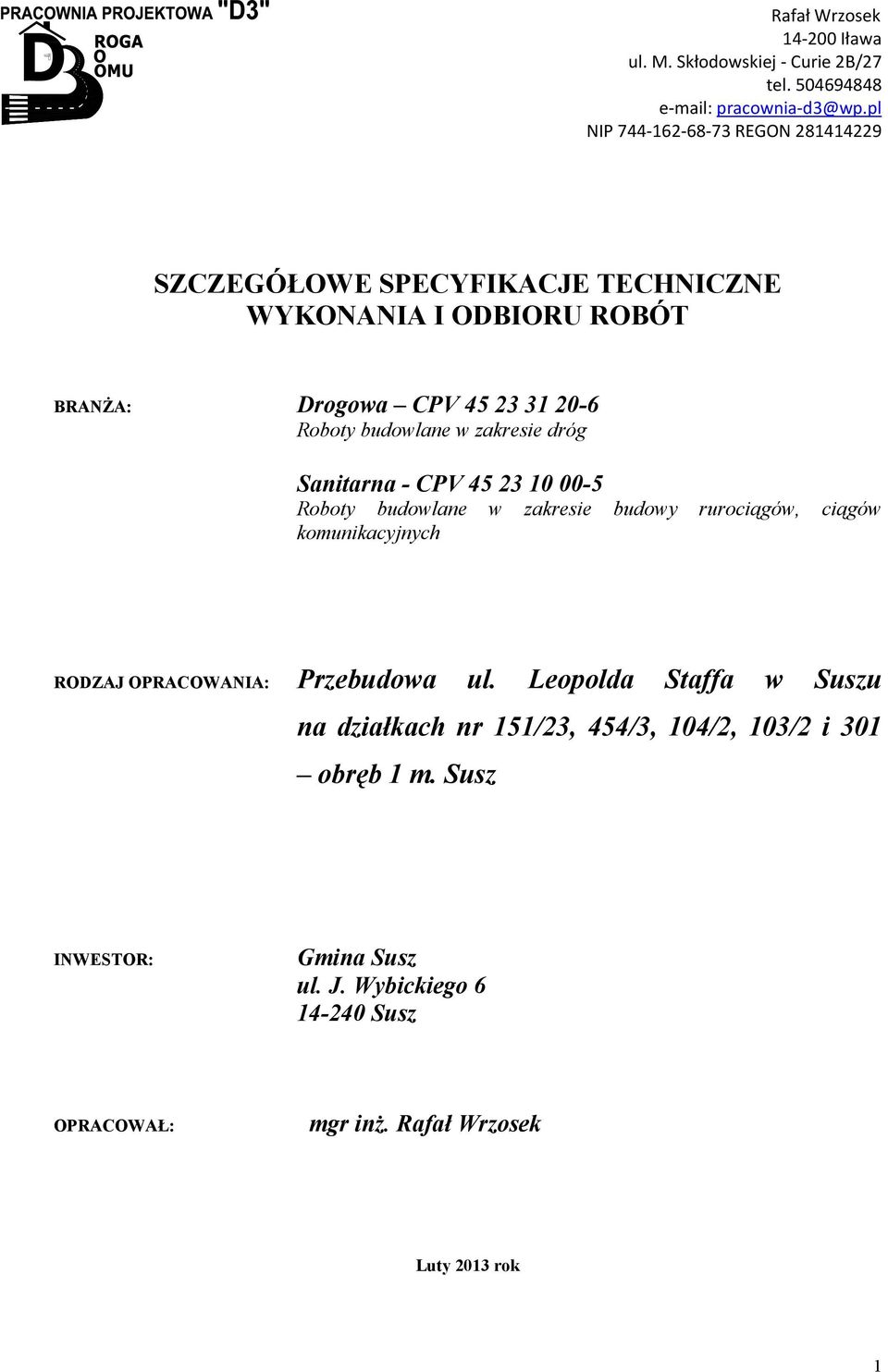 budowlane w zakresie dróg Sanitarna - CPV 45 23 10 00-5 Roboty budowlane w zakresie budowy rurociągów, ciągów komunikacyjnych RODZAJ OPRACOWANIA: