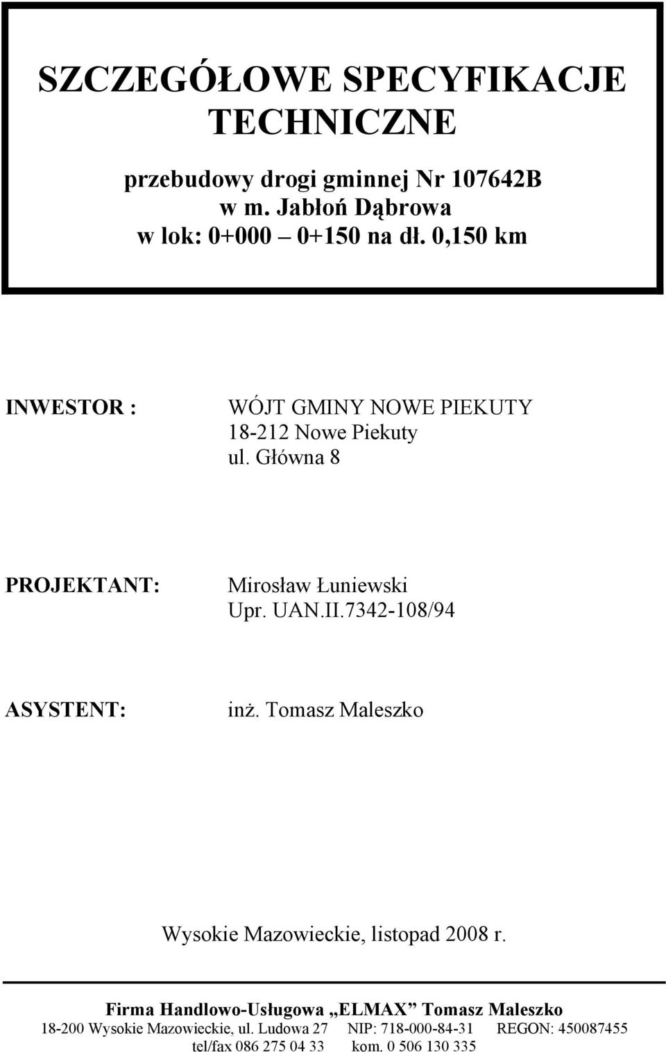 7342-108/94 ASYSTENT: inż. Tomasz Maleszko Wysokie Mazowieckie, listopad 2008 r.