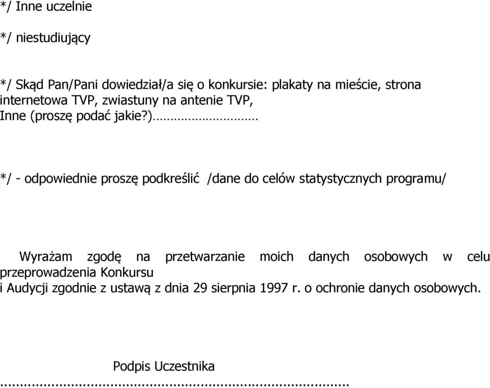 ) */ - odpowiednie proszę podkreślić /dane do celów statystycznych programu/ Wyrażam zgodę na przetwarzanie