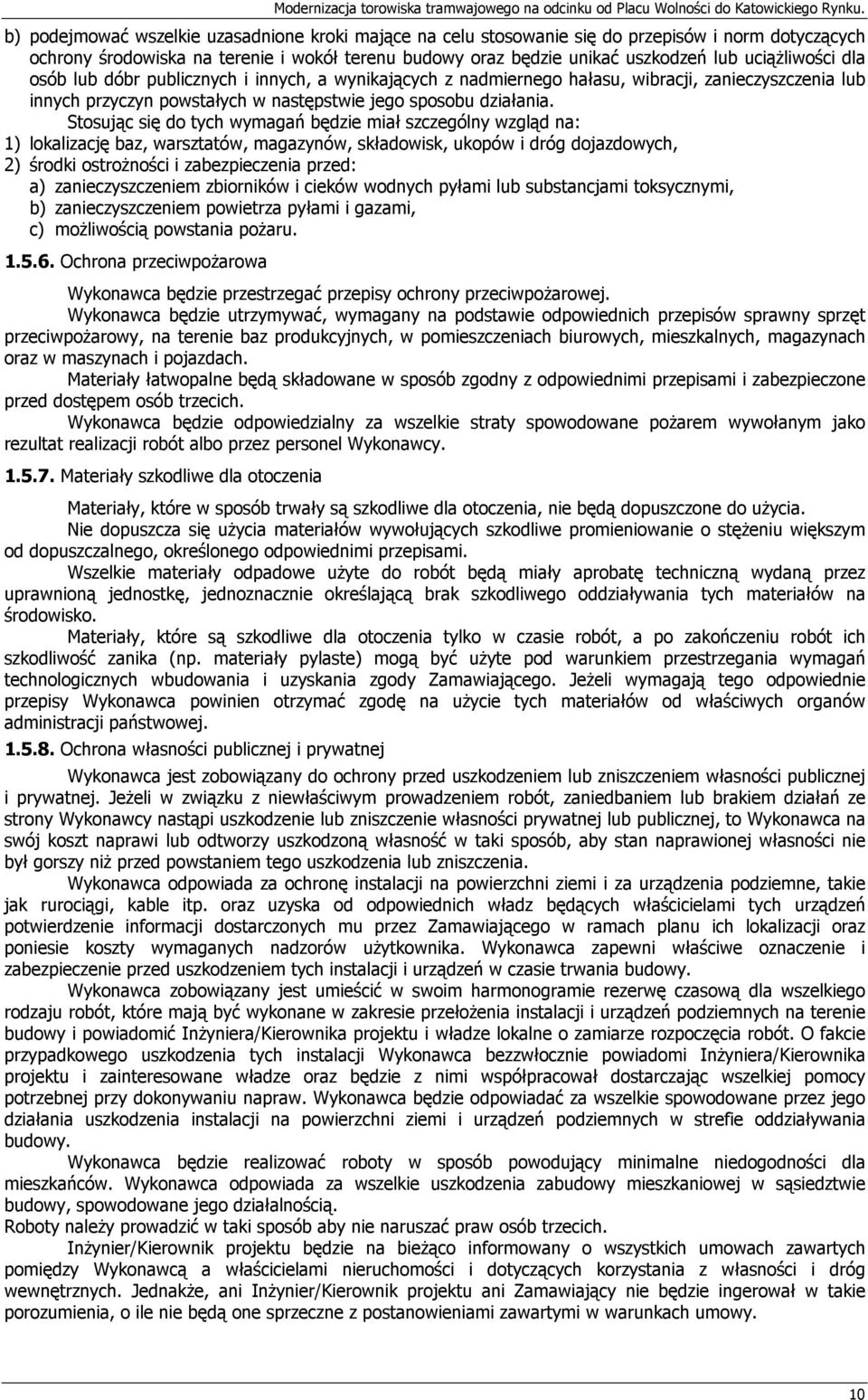 uciążliwości dla osób lub dóbr publicznych i innych, a wynikających z nadmiernego hałasu, wibracji, zanieczyszczenia lub innych przyczyn powstałych w następstwie jego sposobu działania.