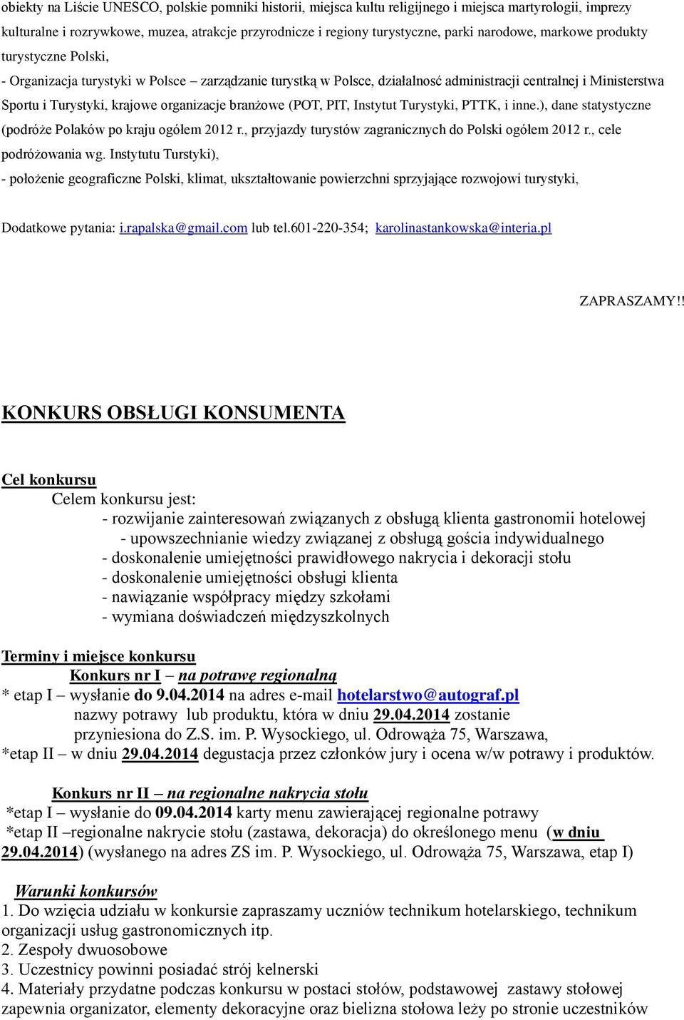 organizacje branżowe (POT, PIT, Instytut Turystyki, PTTK, i inne.), dane statystyczne (podróże Polaków po kraju ogółem 2012 r., przyjazdy turystów zagranicznych do Polski ogółem 2012 r.