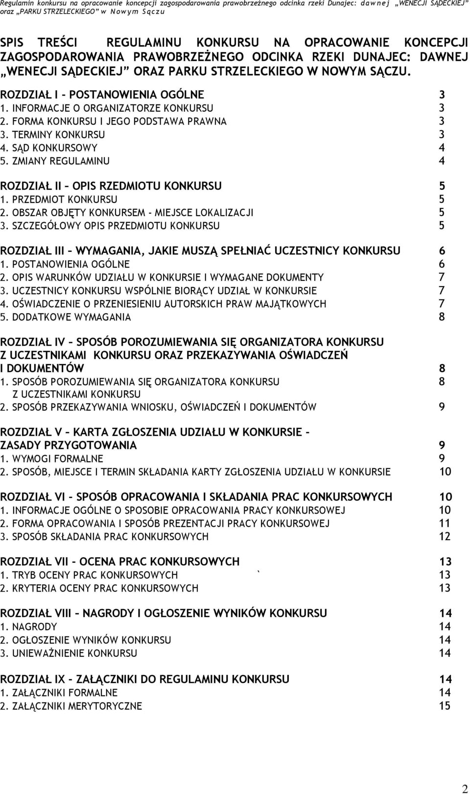 ZMIANY REGULAMINU 4 ROZDZIAŁ II OPIS RZEDMIOTU KONKURSU 5 1. PRZEDMIOT KONKURSU 5 2. OBSZAR OBJĘTY KONKURSEM - MIEJSCE LOKALIZACJI 5 3.