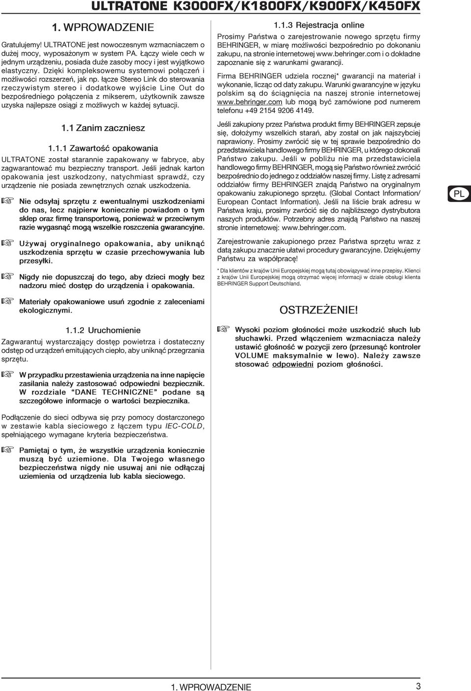 ³¹cze Stereo Link do sterowania rzeczywistym stereo i dodatkowe wyjœcie Line Out do bezpoœredniego po³¹czenia z mikserem, u ytkownik zawsze uzyska najlepsze osi¹gi z mo liwych w ka dej sytuacji. 1.